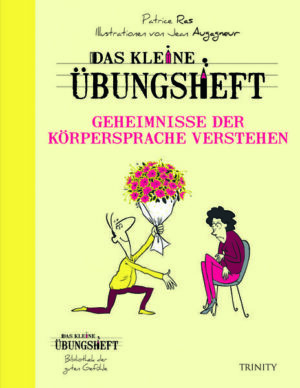 Das kleine Übungsheft - Geheimnisse der Körpersprache verstehen