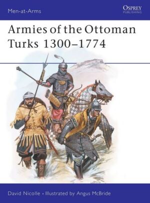 Armies of the Ottoman Turks 1300 1774
