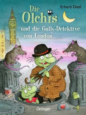 Die Olchis und die Gully-Detektive von London / Die Olchis-Kinderroman Bd.7