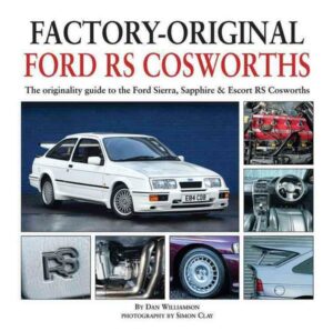 Factory-Original Ford RS Cosworth: The Originality Guide to the Ford Sierra