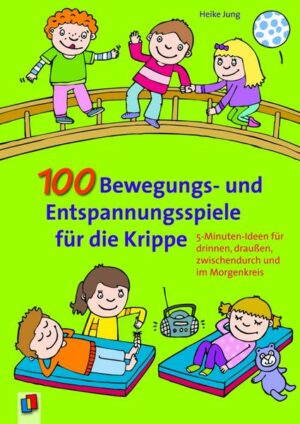 100 Bewegungs- und Entspannungsspiele für die Krippe