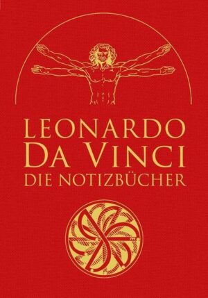 Leonardo da Vinci: Die Notizbücher