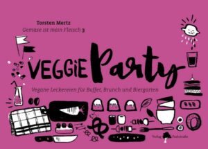 Gemüse ist mein Fleisch 3 – Veggieparty