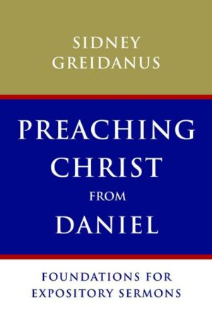 Preaching Christ from Daniel