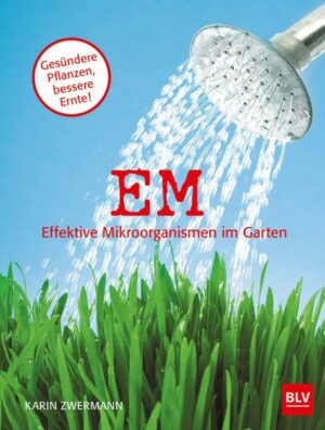 EM Effektive Mikroorganismen im Garten