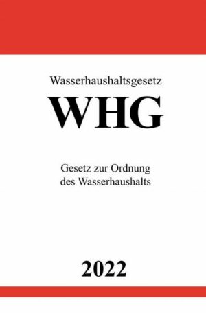 Wasserhaushaltsgesetz WHG 2022