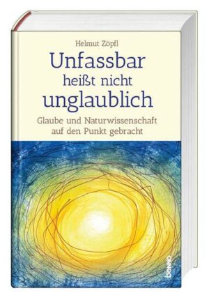 Unfassbar heißt nicht unglaublich! - Auf den Spuren der Wunder