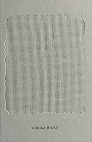 Sheila Hicks: Weaving as Metaphor