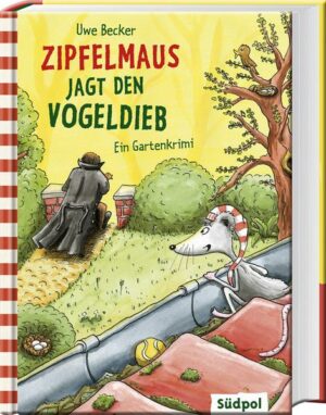 Zipfelmaus jagt den Vogeldieb – Ein Gartenkrimi