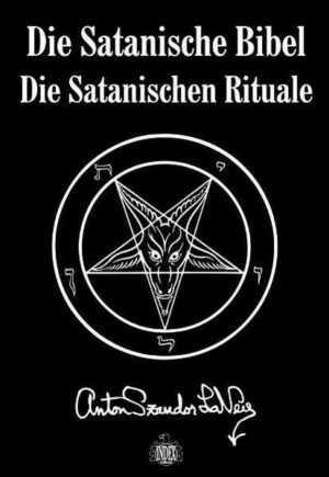 Die Satanische Bibel. Die Satanischen Rituale