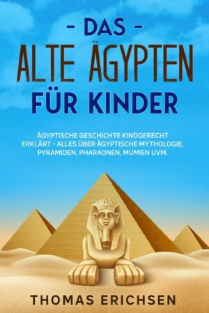 Das alte Ägypten für Kinder