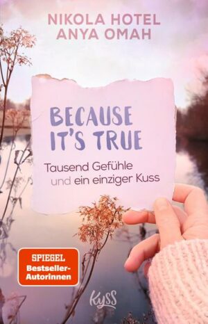 Because It's True − Tausend Gefühle und ein einziger Kuss