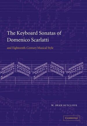 The Keyboard Sonatas of Domenico Scarlatti and Eighteenth-Century Musical Style