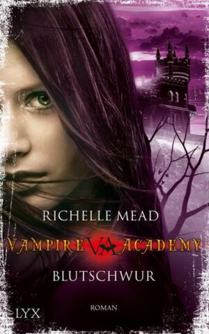 Vampire Academy - Blutschwur (Band 4)