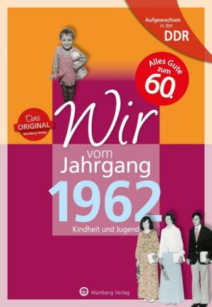 Aufgewachsen in der DDR - Wir vom Jahrgang 1962 - Kindheit und Jugend: 60. Geburtstag