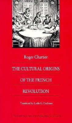 The Cultural Origins of the French Revolution