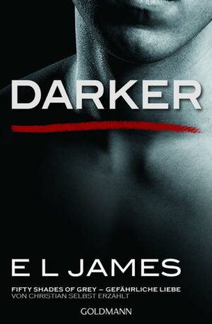 Darker - Fifty Shades of Grey. Gefährliche Liebe von Christian selbst erzählt Bd.2