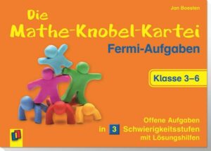 Die Mathe-Knobel-Kartei: Fermi-Aufgaben