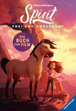 Dreamworks Spirit Frei und Ungezähmt: Das Buch zum Film