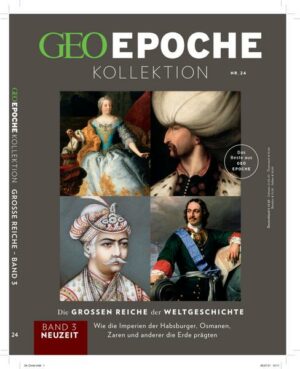 GEO Epoche KOLLEKTION / GEO Epoche KOLLEKTION 24/2021 Die großen Reiche der Weltgeschichte Teil 3 Neuzeit