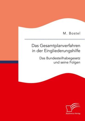 Das Gesamtplanverfahren in der Eingliederungshilfe: Das Bundesteilhabegesetz und seine Folgen