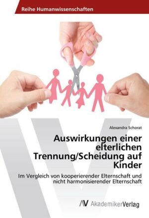 Auswirkungen einer elterlichen Trennung/Scheidung auf Kinder