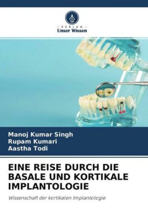 Eine Reise Durch die Basale und Kortikale Implantologie