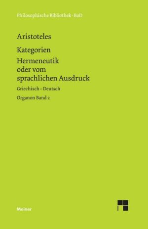 Organon / Kategorien. Hermeneutik oder vom sprachlichen Ausdruck (De interpretatione)