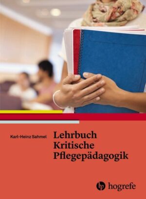 Lehrbuch Kritische Pflegepädagogik
