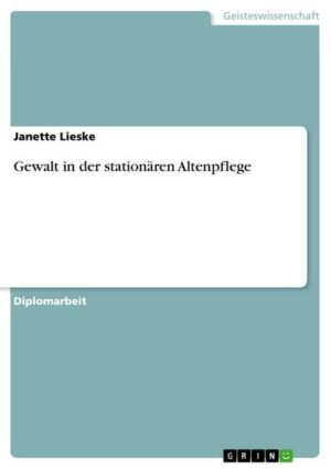 Gewalt in der stationären Altenpflege