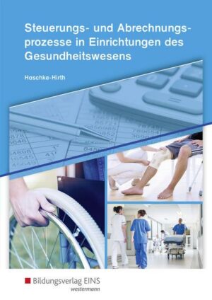 Steuerungs- und Abrechnungsprozesse für Kaufleute im Gesundheitswesen / Steuerungs- und Abrechnungsprozesse in Einrichtungen des Gesundheitswesens