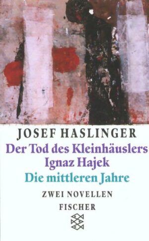 Der Tod des Kleinhäuslers Ignaz Hajek / Die mittleren Jahre