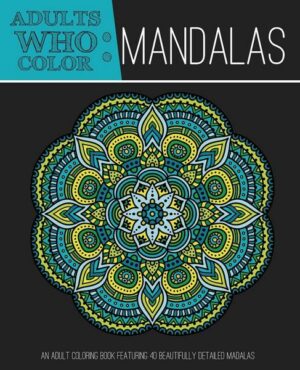 Adults Who Color Mandalas
