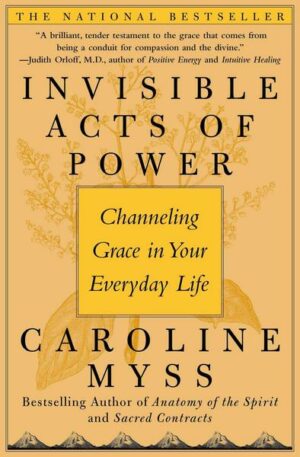 Invisible Acts of Power: Channeling Grace in Your Everyday Life