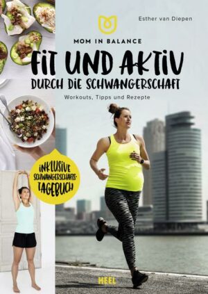 Mom in Balance: Fit und aktiv durch die Schwangerschaft