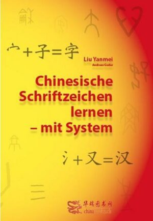 Chinesische Schriftzeichen lernen - mit System - Lehrbuch