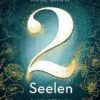 2 Seelen. Das zweite Buch der Unsterblichkeit