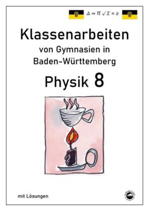 Physik 8 Klassenarbeiten von Gymnasien in Baden-Württemberg mit Lösungen