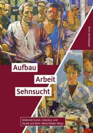 Aufbau. Arbeit. Sehnsucht