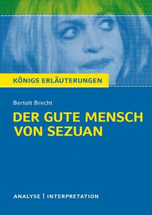 Königs Erläuterungen: Der gute Mensch von Sezuan von Bertolt Brecht.