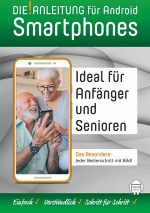 Die!Anleitung für Smartphones mit Android 10-11 – Speziell für Einsteiger und Senioren