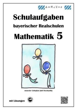 Realschule - Mathematik 5 Schulaufgaben bayerischer Realschulen nach LehrplanPLUS