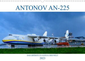 ANTONOV AN-225 'MRIJA' (Wandkalender 2023 DIN A3 quer)