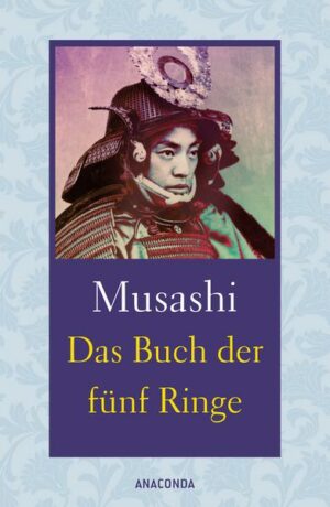 Das Buch der fünf Ringe / Das Buch der mit der Kriegskunst verwandten Traditionen