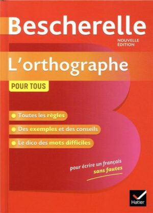 Bescherelle L'orthographe pour tous (Nouvelle edition)