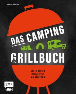 Das Camping-Grillbuch – Die 70 besten Rezepte von @mr.nicefood