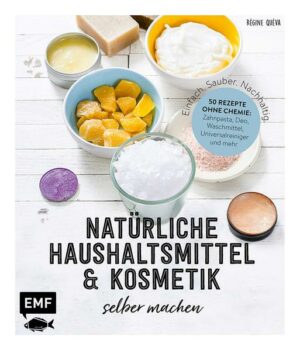 Einfach. Sauber. Nachhaltig. – Natürliche Haushaltsmittel und Kosmetik selber machen