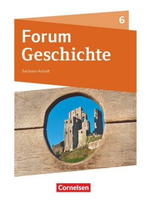 Forum Geschichte - Neue Ausgabe - Gymnasium Sachsen-Anhalt - 6. Schuljahr