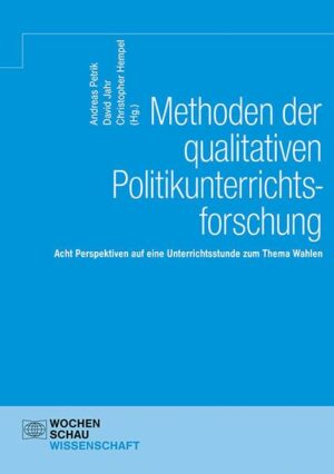 Methoden der qualitativen Politikunterrichtsforschung