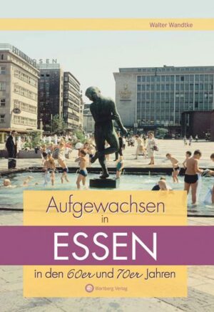 Aufgewachsen in Essen in den 60er & 70er Jahren